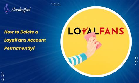 How to Delete a LoyalFans Account Permanently [Fast & Easy]